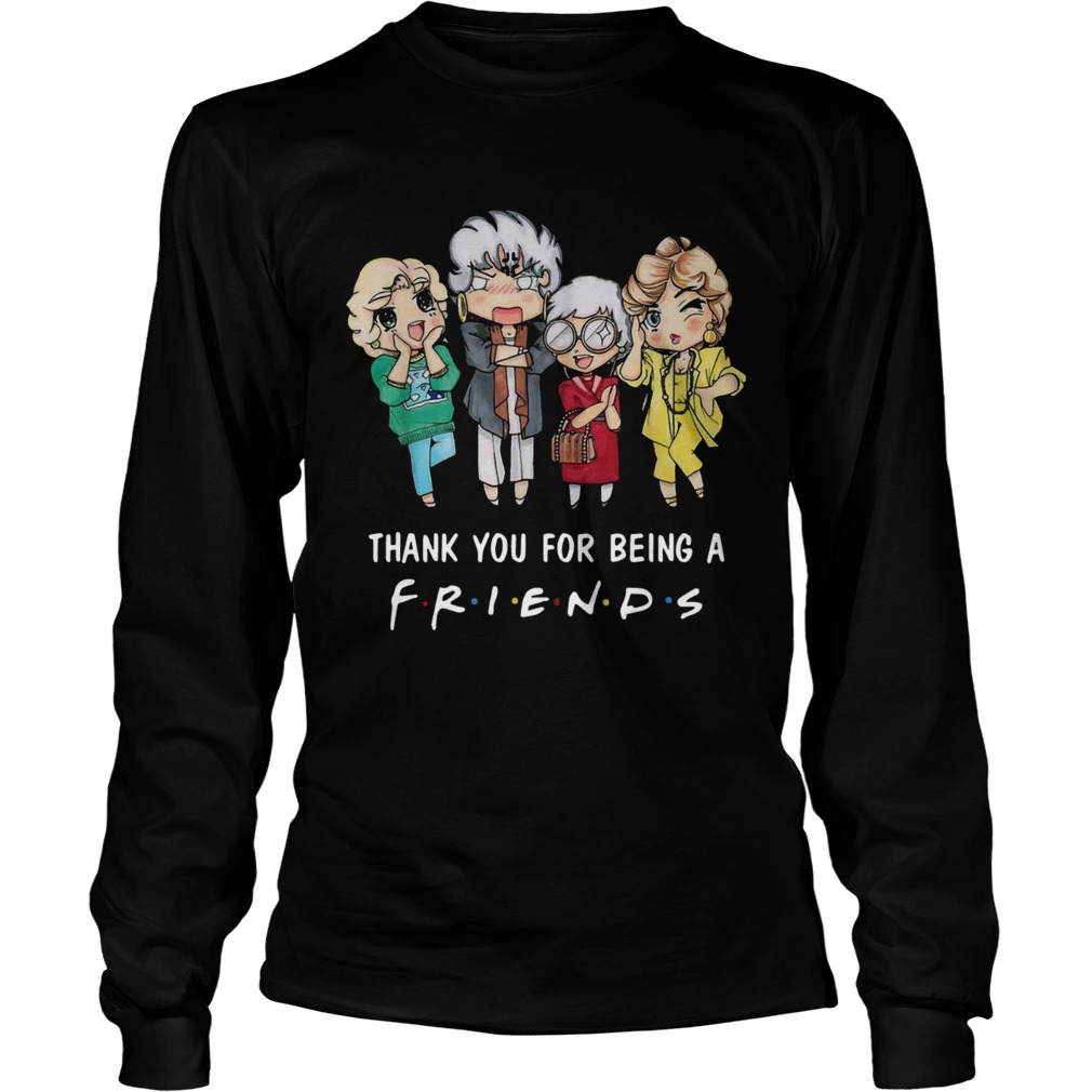 The Golden Girls thank you for being a friends LongSleeve