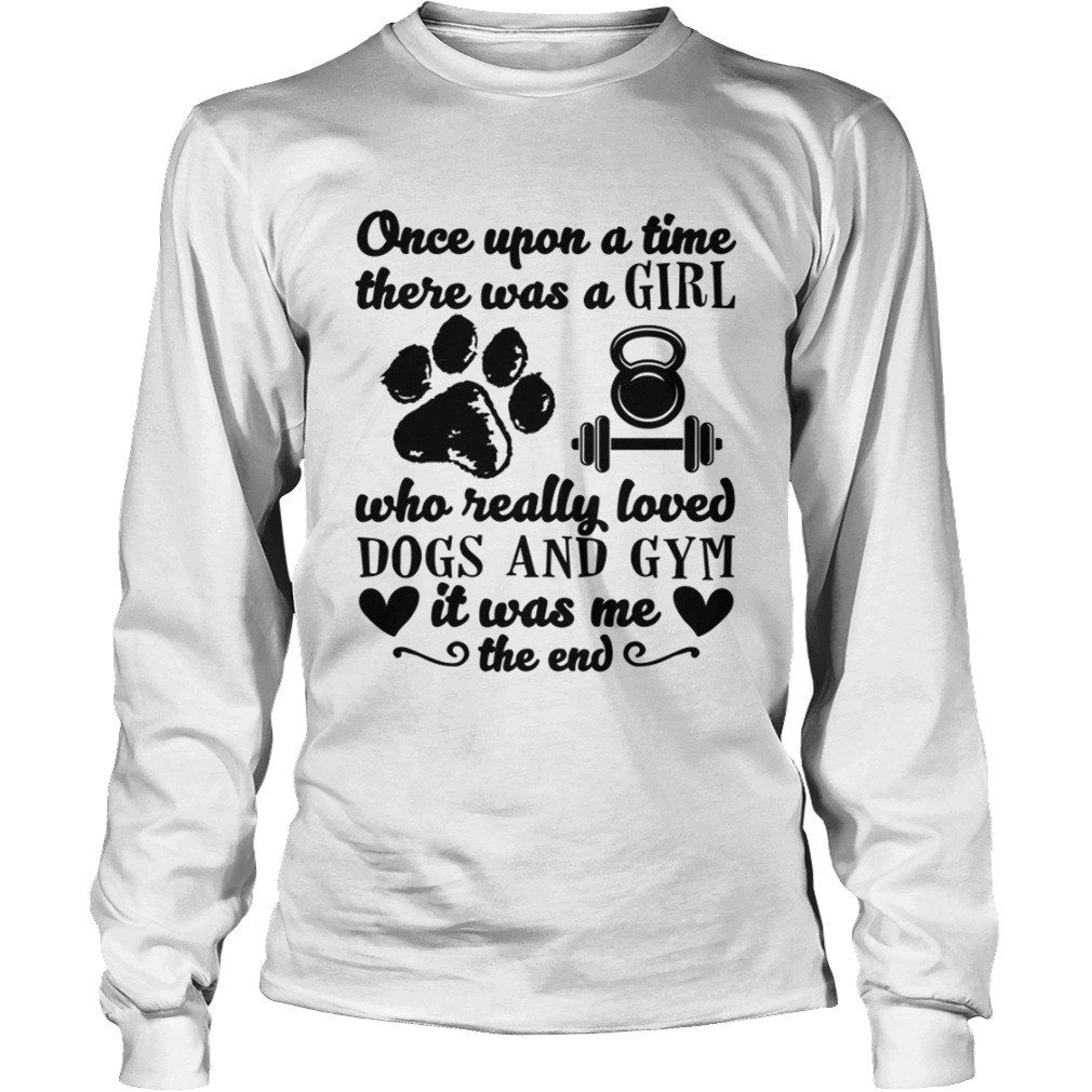 There Was A Girl Who Really Loved Dogs And Gym Funny Shirt LongSleeve