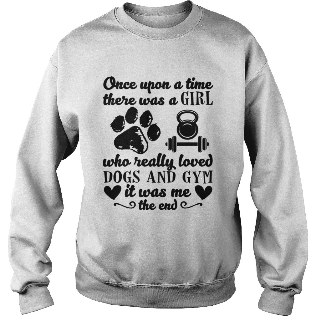 There Was A Girl Who Really Loved Dogs And Gym Funny Shirt Sweatshirt