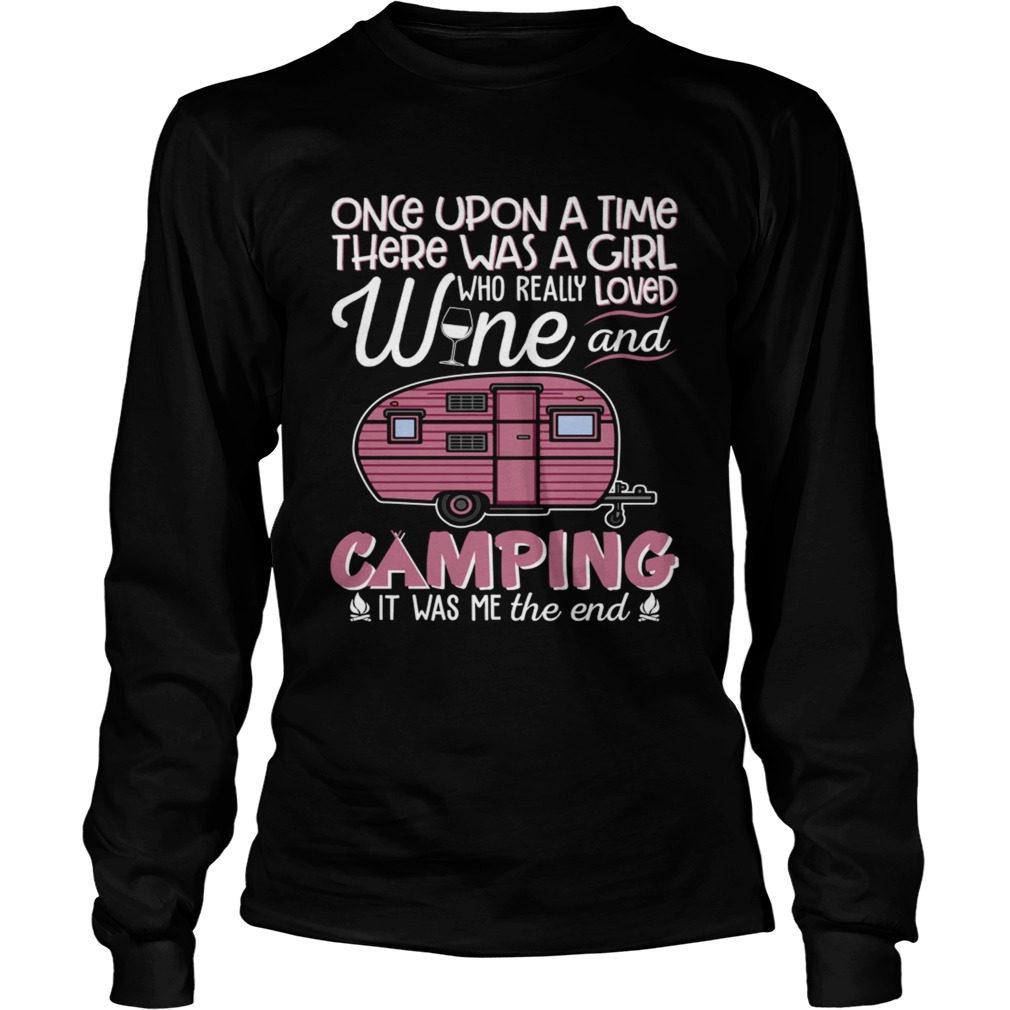 There Was A Girl Who Really Loved Wine And Camping Shirt LongSleeve