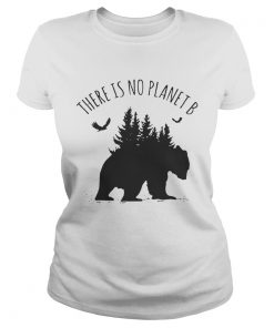 There is No Planet B Tee Shirt Classic Ladies