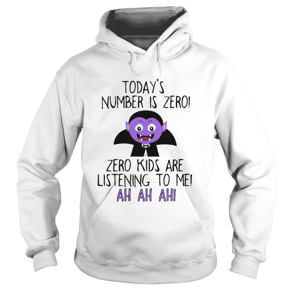 Todays number is zero Zero kids are listening to me Hoodie