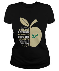 University of South Florida I became a teacher because your life is worth my time  Classic Ladies