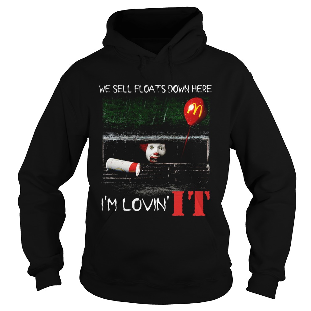 We sell floats down here Im lovin IT Hoodie