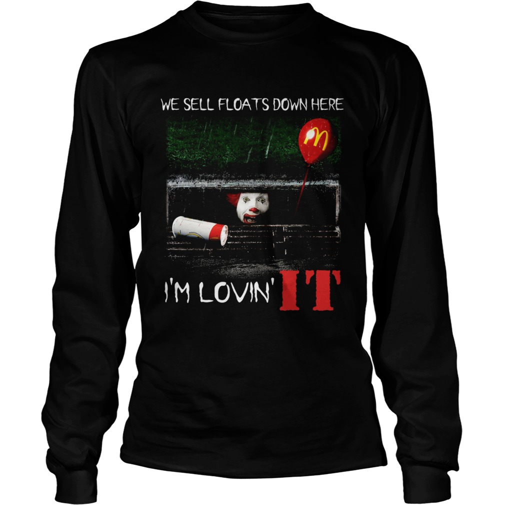 We sell floats down here Im lovin IT LongSleeve