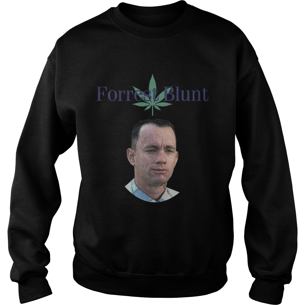 Weed Forrest Blunt Shirt Sweatshirt