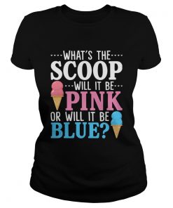 Whats The Scoop Will It Be Pink Or Will It Be Blue Funny Pregnant Gift Shirt Classic Ladies