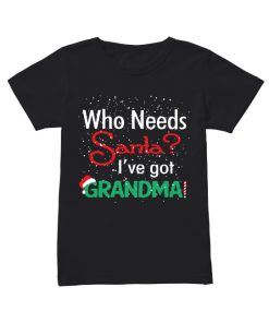 Who needs Santa I’ve got grandma  Classic Women's T-shirt