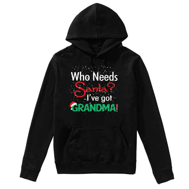 Who needs Santa I’ve got grandma Unisex Hoodie
