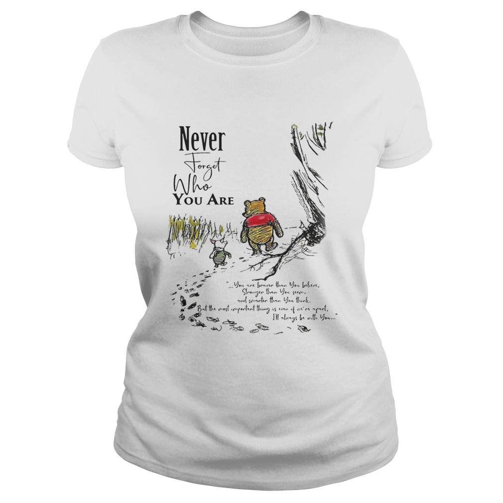 Winnie The Pooh Never Forget Who You Are Shirt Classic Ladies
