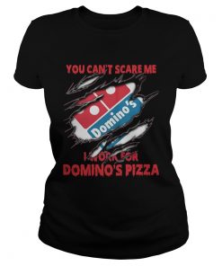 You cant scare me I work for Dominos pizza  Classic Ladies