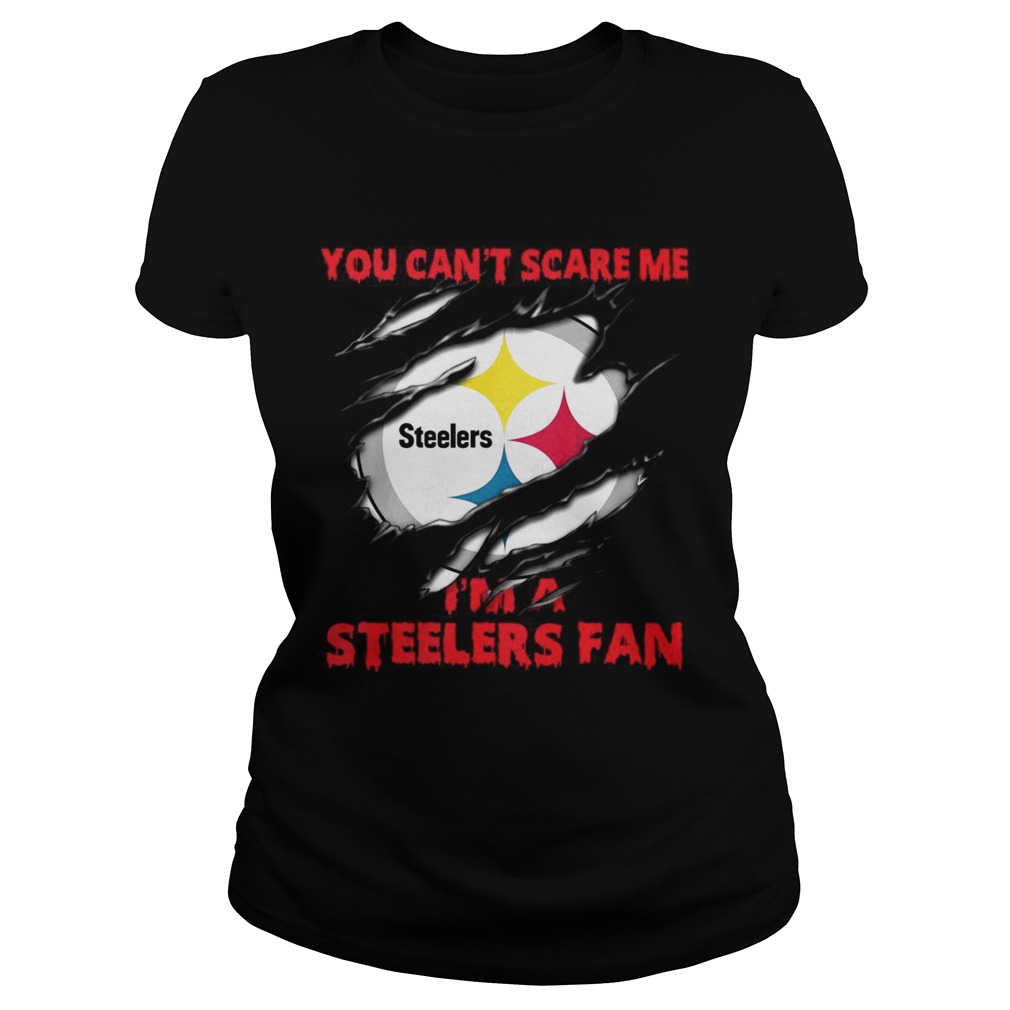 You cant scare me Im a Steelers fan Classic Ladies