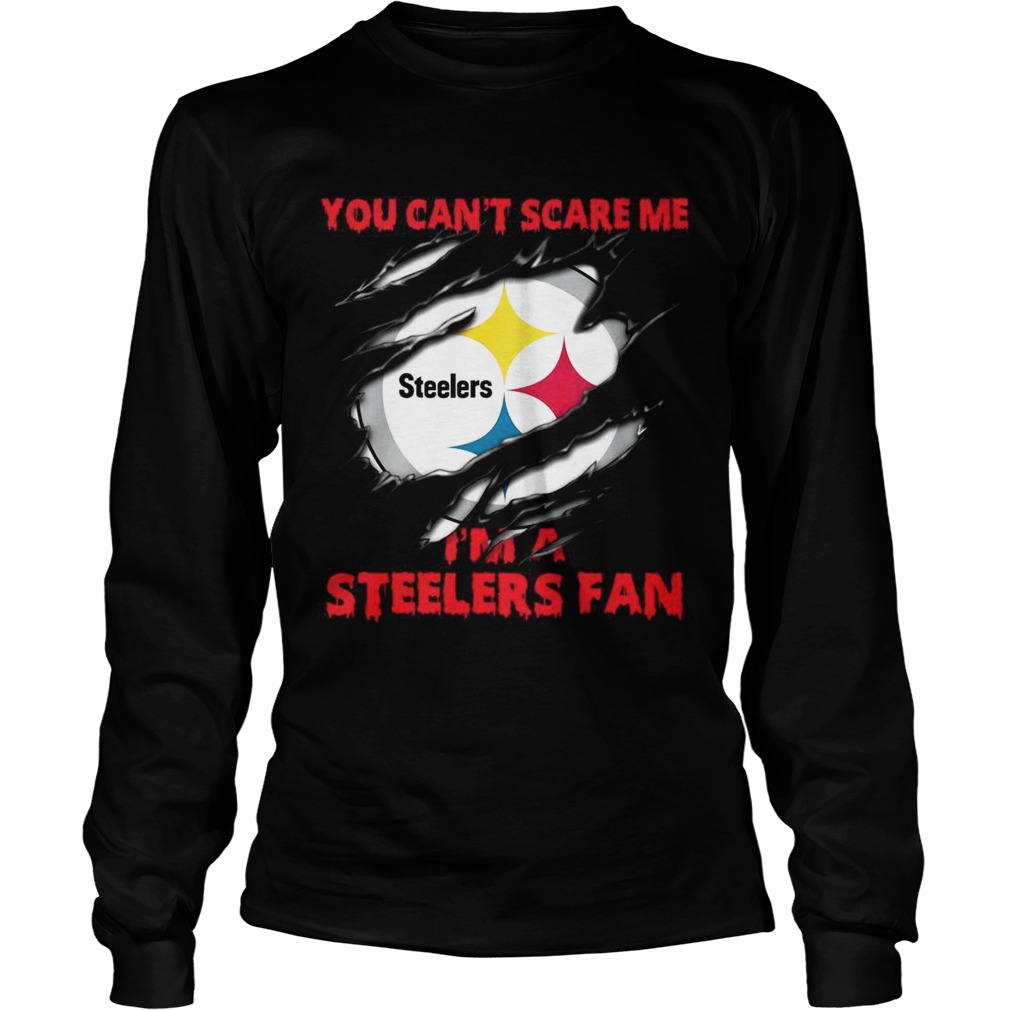 You cant scare me Im a Steelers fan LongSleeve