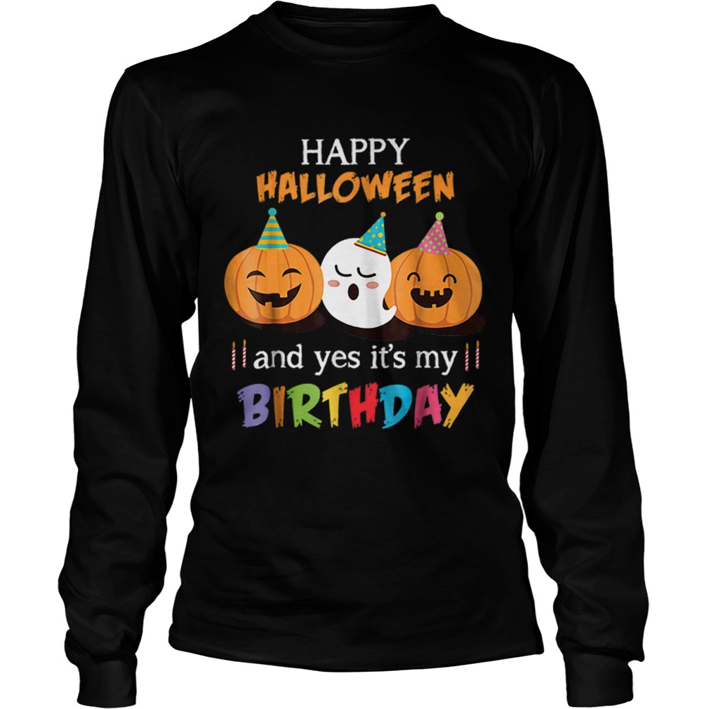 1570246099Top Happy Halloween And Yes Itâ€™s My Birthday Cute LongSleeve