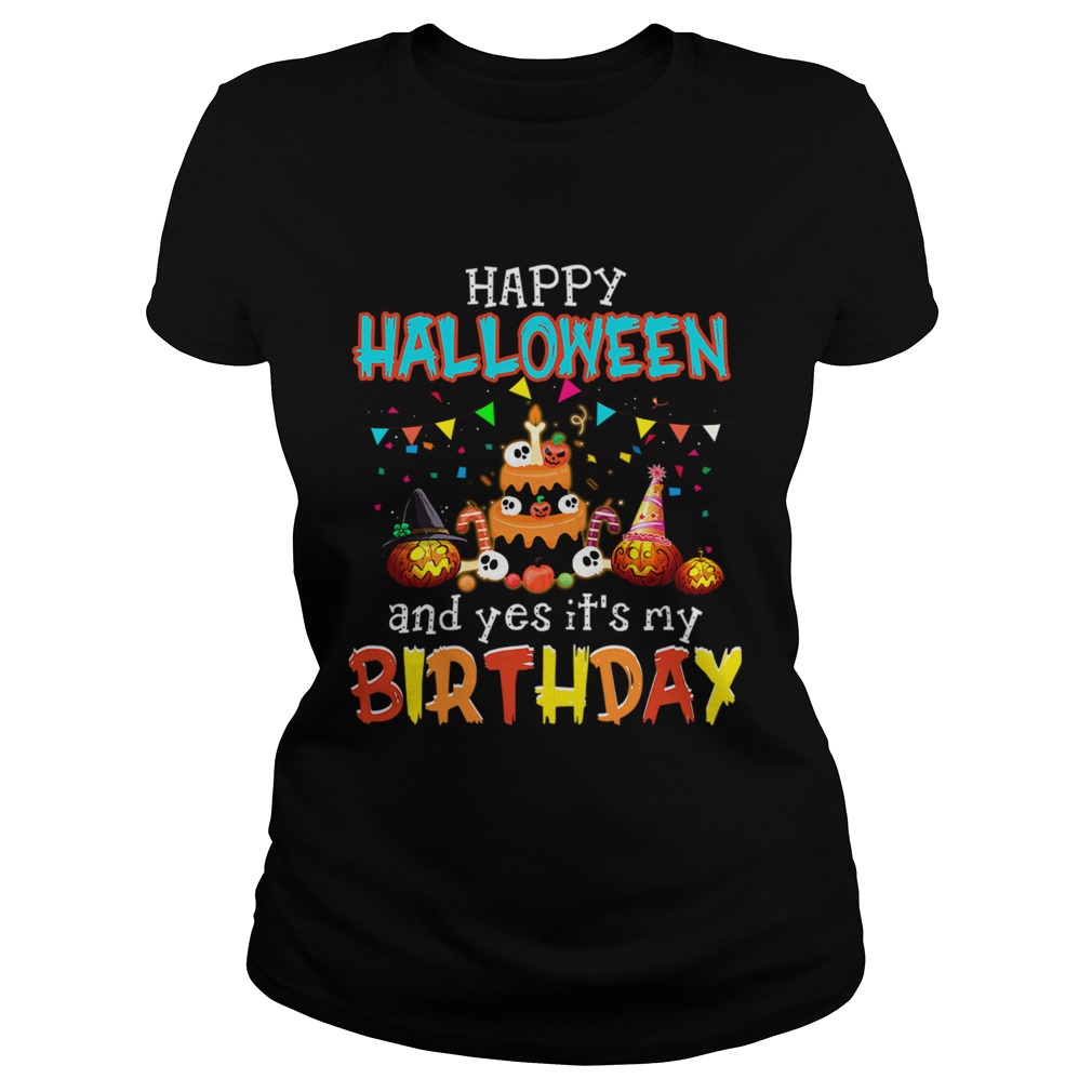 1571797143Halloween And Yes It's My Birthday Awesome T-Shirt Classic Ladies