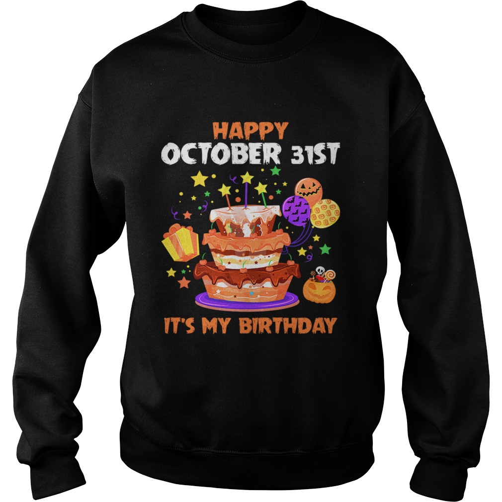 1571797304Happy October 31st It's My Birthday Halloween T-Shirt Sweatshirt