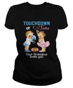 1571817777Cute Touchdown or Tutu Your Grandma Loves You Shirt Classic Ladies