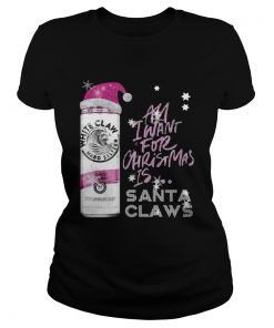 All I Want For Christmas Is White Claw Black Cherry  Classic Ladies
