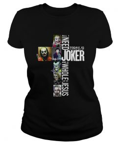 All I need today is a little bit of Joker and a whole lot of Jesus  Classic Ladies