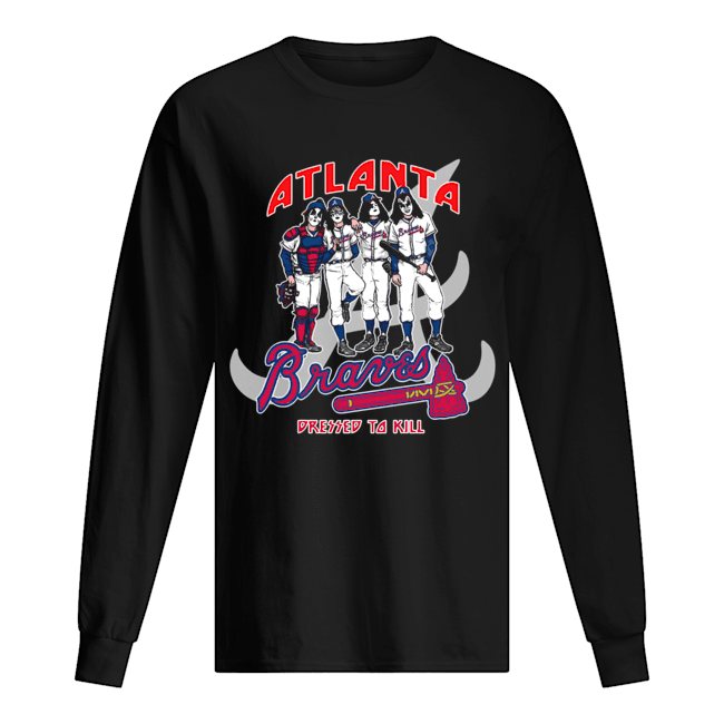Atlanta Braves Dress to kill Kiss parody Long Sleeved T-shirt 
