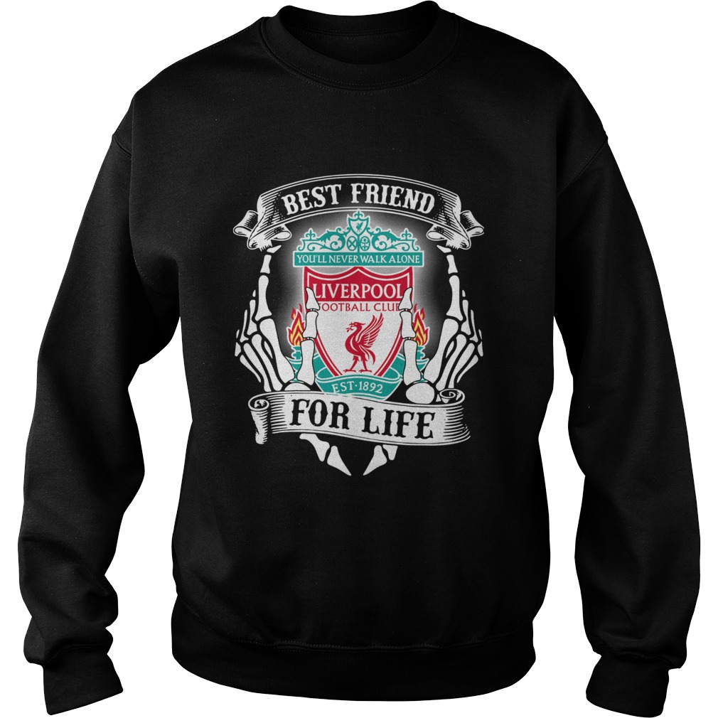 Best friends youll never walk alone Liverpool football club for life Sweatshirt