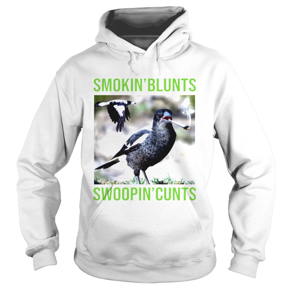 Birth smokin blunts swoopin cunts Hoodie