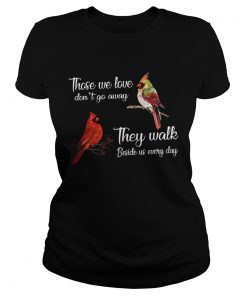 Cardinal Bird those we love dont go away they walk beside us everyday  Classic Ladies