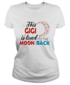 Christmas This Gigi Is Loved To The Moon And Back TShirt Classic Ladies