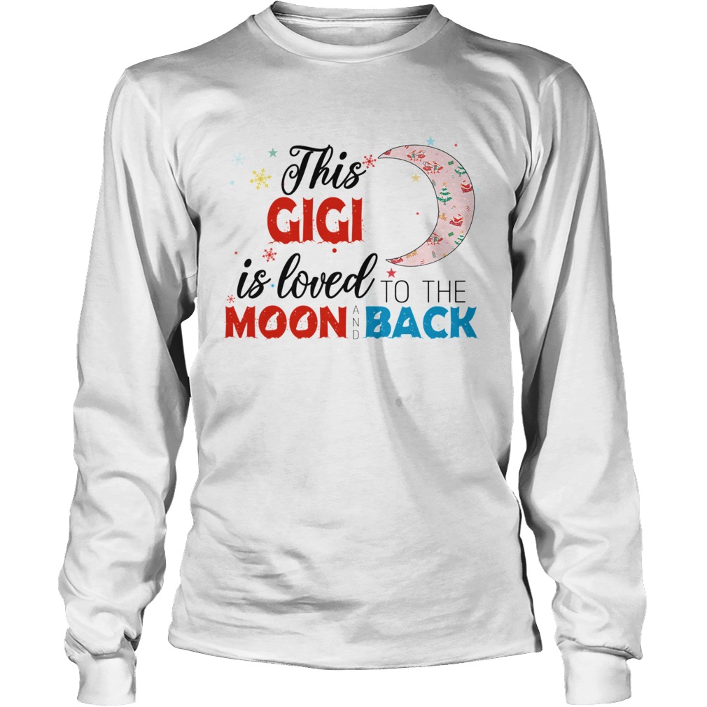 Christmas This Gigi Is Loved To The Moon And Back TShirt LongSleeve