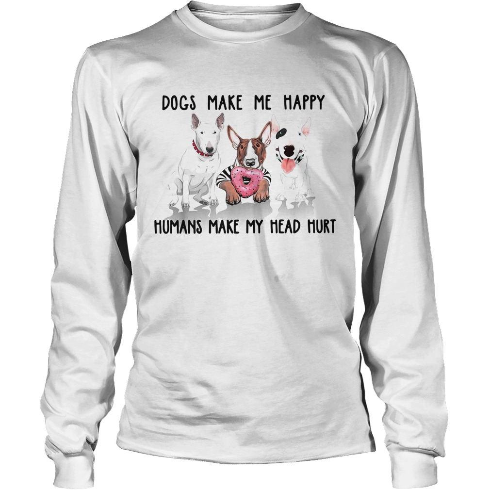 Dachshund dogs make me happy humans make my head hurt LongSleeve