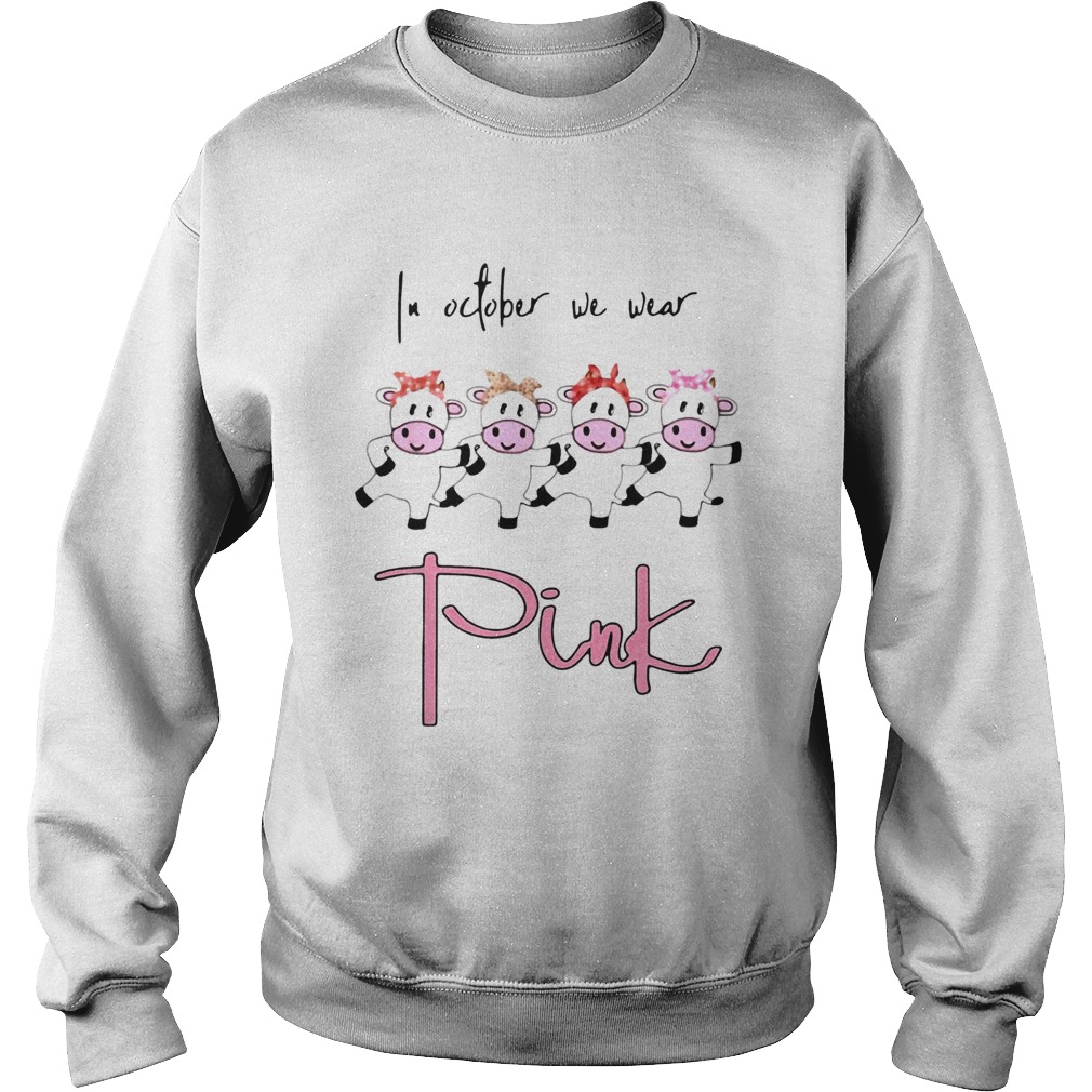 Dairy cows in October we wear Pink Sweatshirt