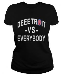 Deeetroit vs Everybody Shirt Classic Ladies