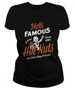 Dicks Famous hot nuts just eat a bag of dicks roasted since 1939  Classic Ladies