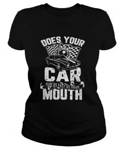 Does Your Car Run As Fast As Your Mouth Ts Classic Ladies