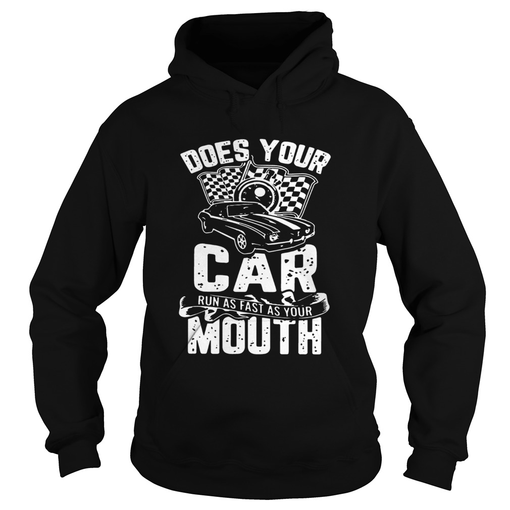 Does Your Car Run As Fast As Your Mouth Ts Hoodie