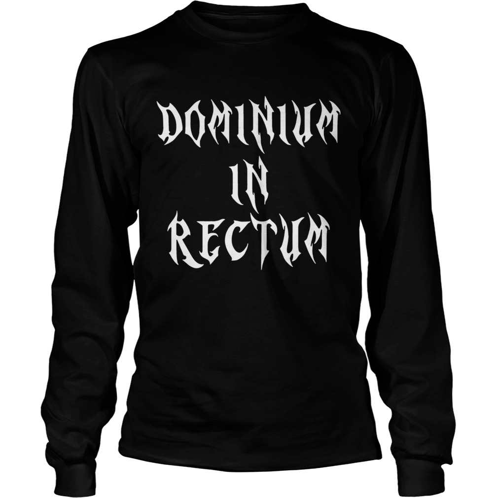 Dominium In Rectum Shirt LongSleeve