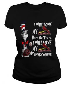 Dr Seuss I Will Love My Cardinals Here Or There Everywhere  Classic Ladies