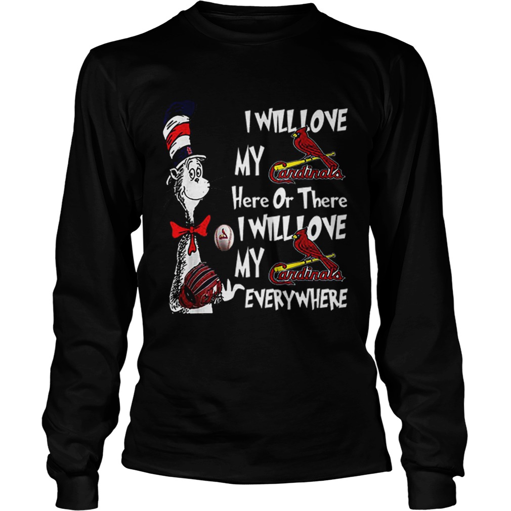 Dr Seuss I Will Love My Cardinals Here Or There Everywhere LongSleeve