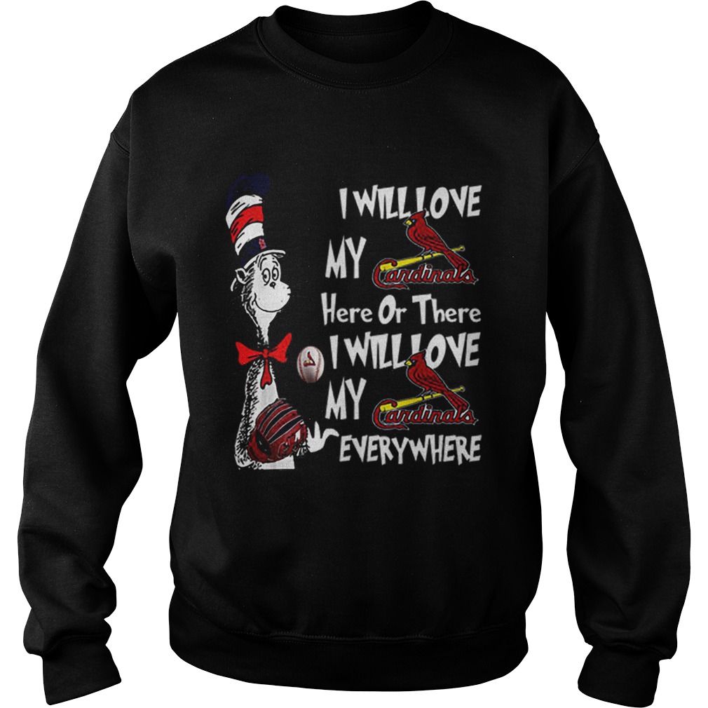 Dr Seuss I Will Love My Cardinals Here Or There Everywhere Sweatshirt