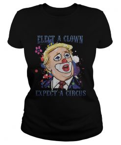 Elect a Clown Expect a Circus Trump TShirt Classic Ladies