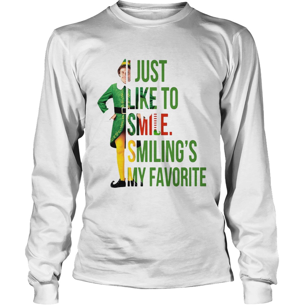 Elf Buddy Hobbs just like to smile smilings my favorite LongSleeve
