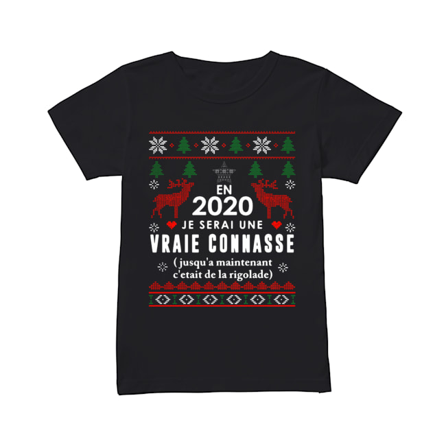 En 2020 Je Serai Une Vraie Connasse Ugly Christmas Shirt Classic Women's T-shirt