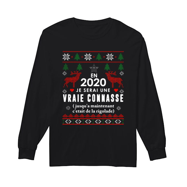En 2020 Je Serai Une Vraie Connasse Ugly Christmas Shirt Long Sleeved T-shirt 