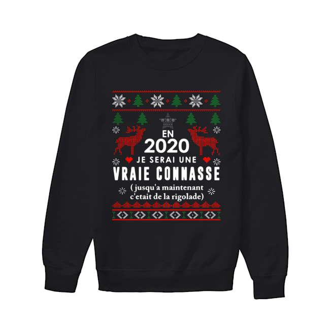 En 2020 Je Serai Une Vraie Connasse Ugly Christmas Shirt Unisex Sweatshirt