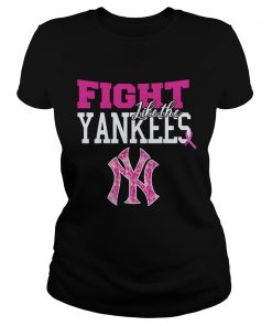 Fight Like the New York Yankees Shirt Classic Ladies