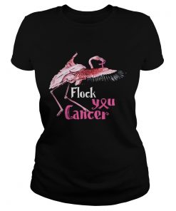 Flock you Cancer Flamingo Breast Cancer Awareness Shirt Classic Ladies