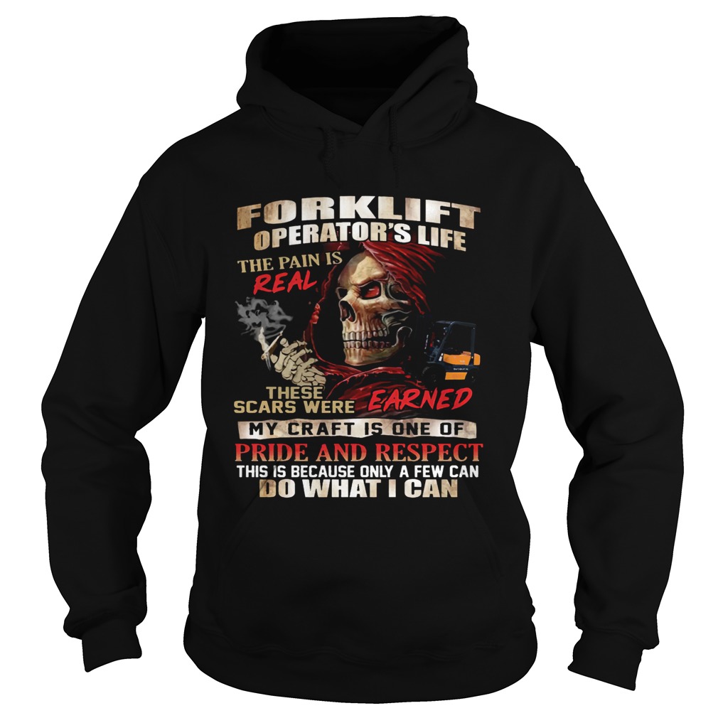 Forklift Operators Life The Pain Is Real These Scars Were Earned Shirt Hoodie