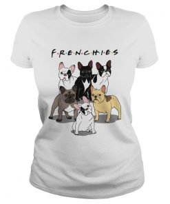 Frenchies Bulldogs Friends tv show  Classic Ladies