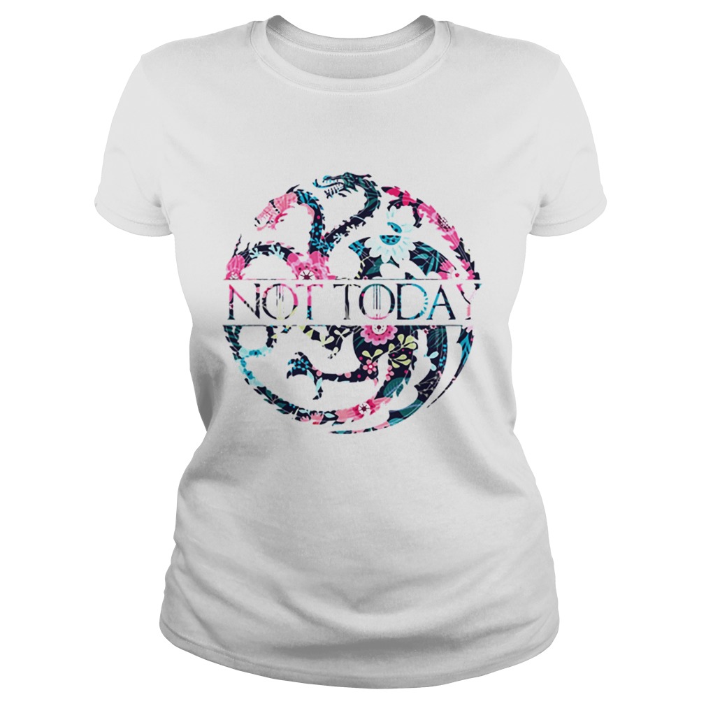 Game Of Thrones Floral Dragon Not Today Classic Ladies