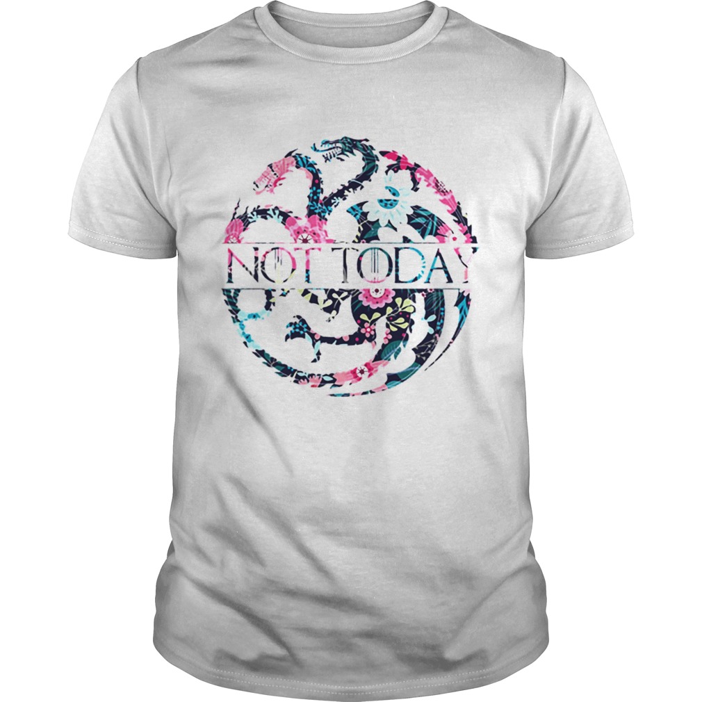 Game Of Thrones Floral Dragon Not Today shirt